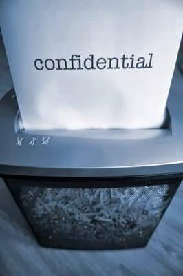 We shred confidential information.