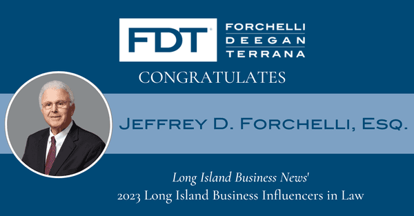 Forchelli Deegan Terrana LLP Congratulates Jeffrey D. Forchelli, a Long Island Business Influencer in Law