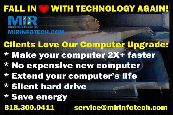 We can upgrade your computers to all digital hard drives and give you a huge performance boost, up to 10x faster! Call us now!