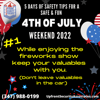 Upfront Security Associates presents 5 days of Safety Tips for the upcoming 4th of July Weekend 2022.