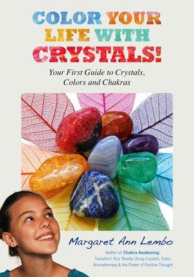 Color Your Life with Crystals: Your First Guide to Crystals, Colors and Chakras