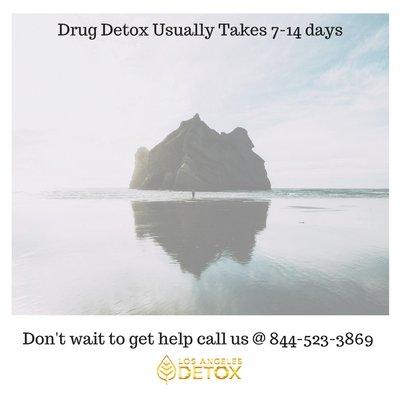 Drug Detox Usually Takes 7-14 days.