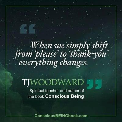 Quote from TJ Woodward's book, Conscious BEING: Awakening to Your True Nature.