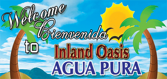 WELCOME INLAND OASIS AGUA PURA