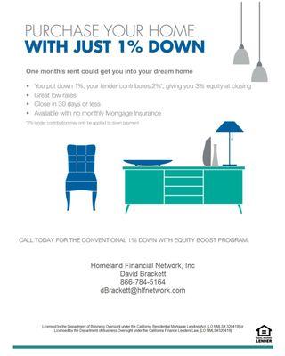 One months rent could get you into your dream home!  Contact us regarding our conventional 1% down loans.