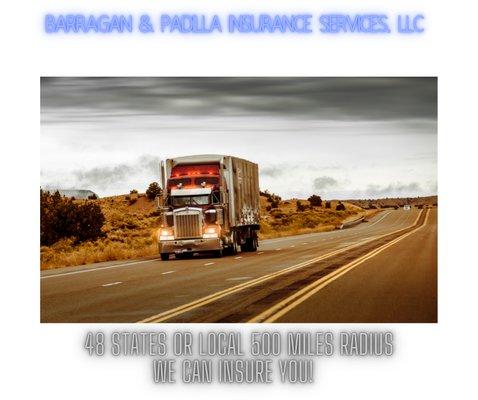 48 States or Local 500 miles radius 
Trucking Insurance